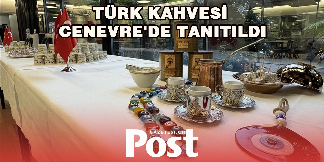 Türk kahvesi Cenevre'de tanıtıldı