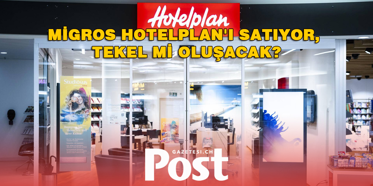 Migros, Hotelplan’ı Satıyor: Seyahat Sektöründe Yeni Bir Monopol Doğuyor