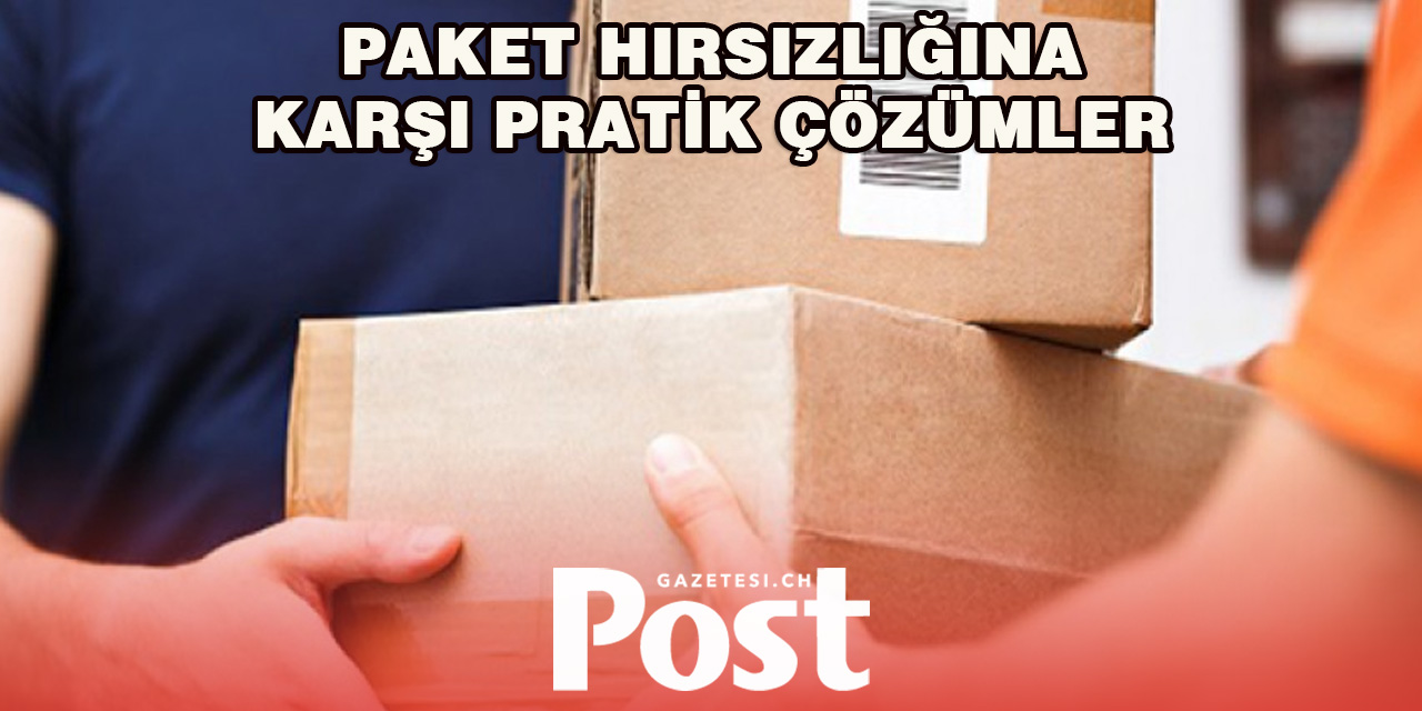 İsviçre’de Paket Hırsızlıklarına Karşı Alınacak Önlemler