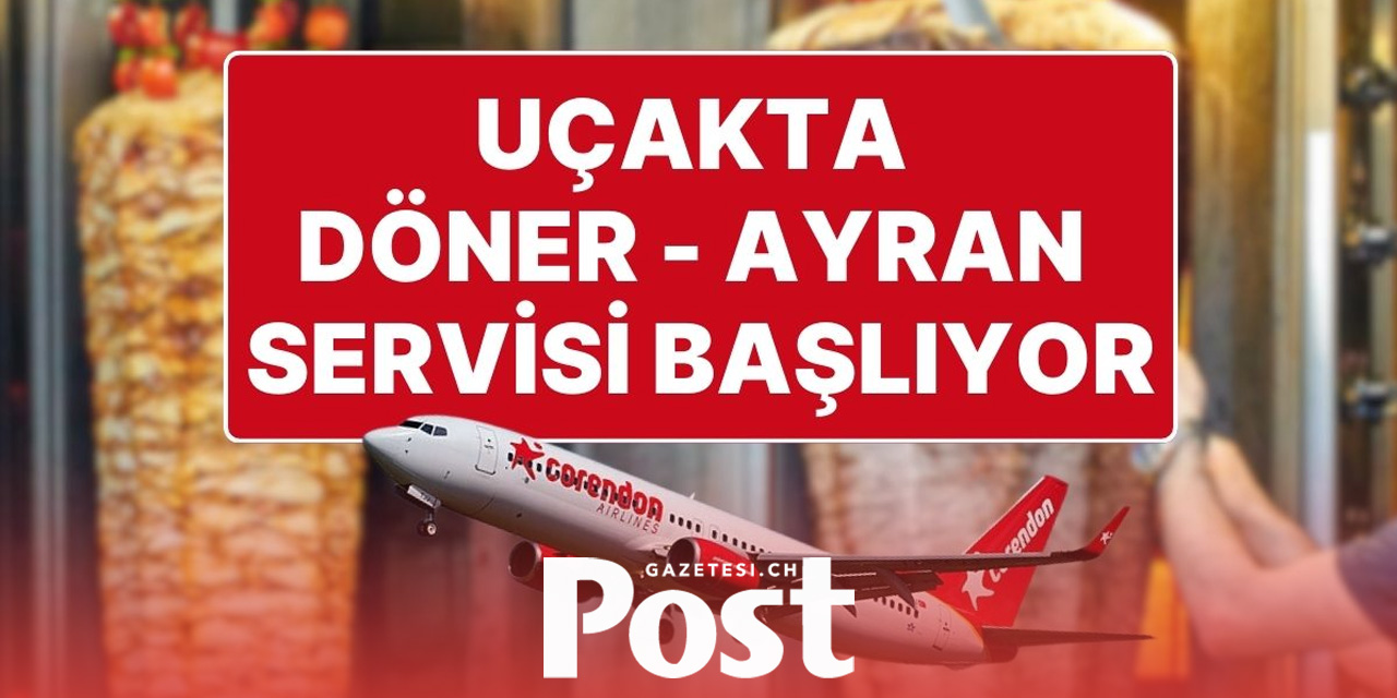 Corendon Havayolları’nda Uçakta Döner Ayran Dönemi Başlıyor