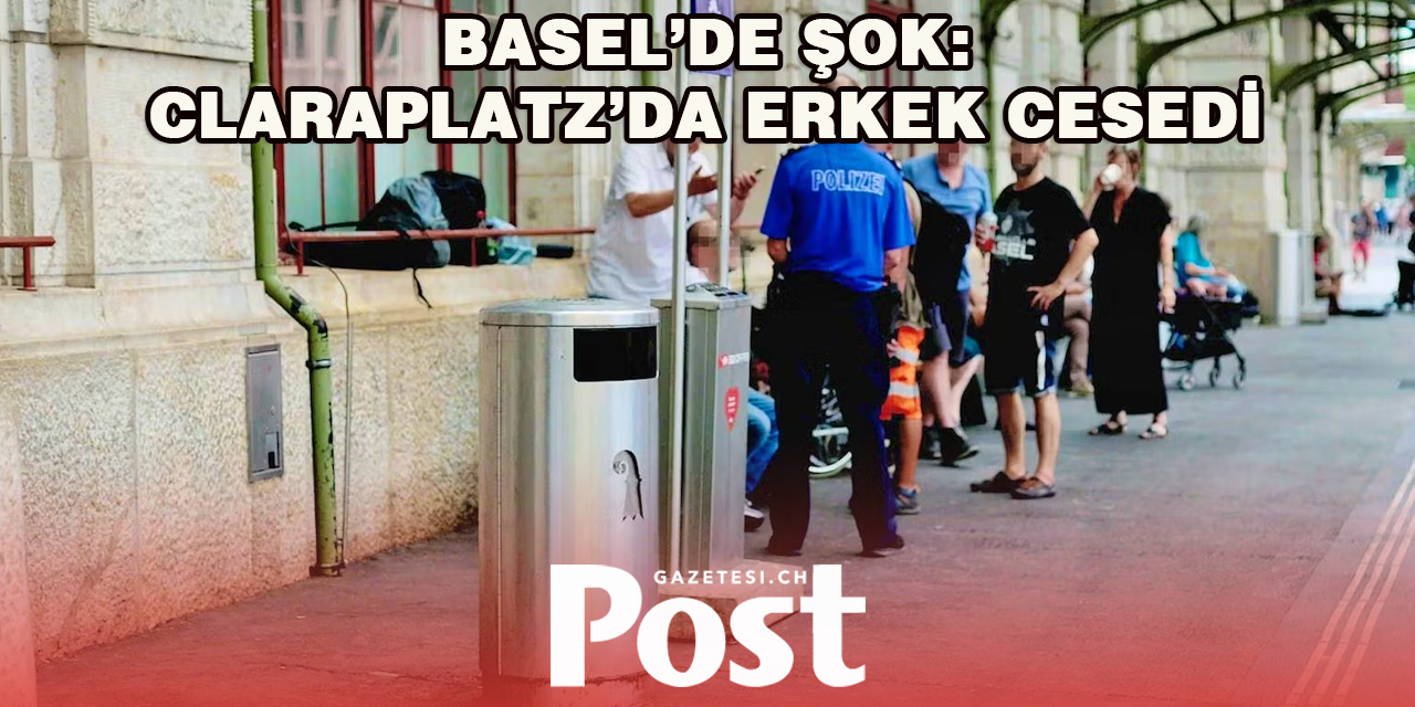 Basel’de Şüpheli Ölüm: Claraplatz’da Bir Ceset Bulundu