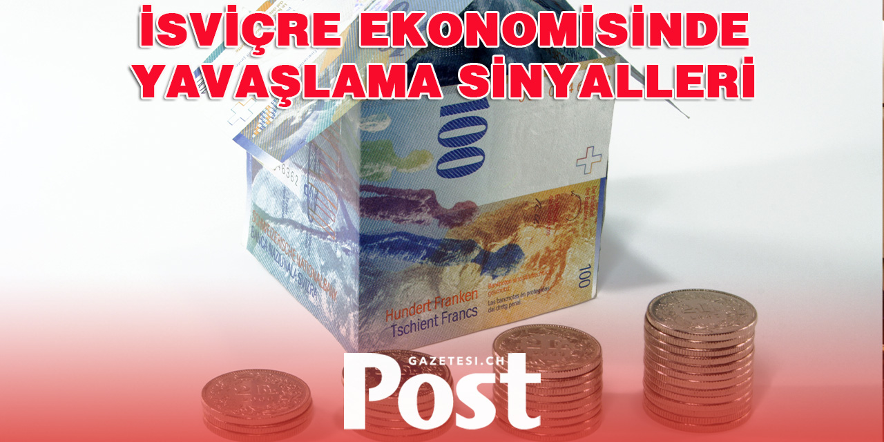 İsviçre ekonomisinde yavaşlama sinyalleri