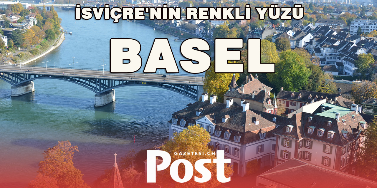 İsviçre'nin renkli yüzü Basel, ziyaretçisine 3 Avrupa ülkesi gezme fırsatı sunuyor