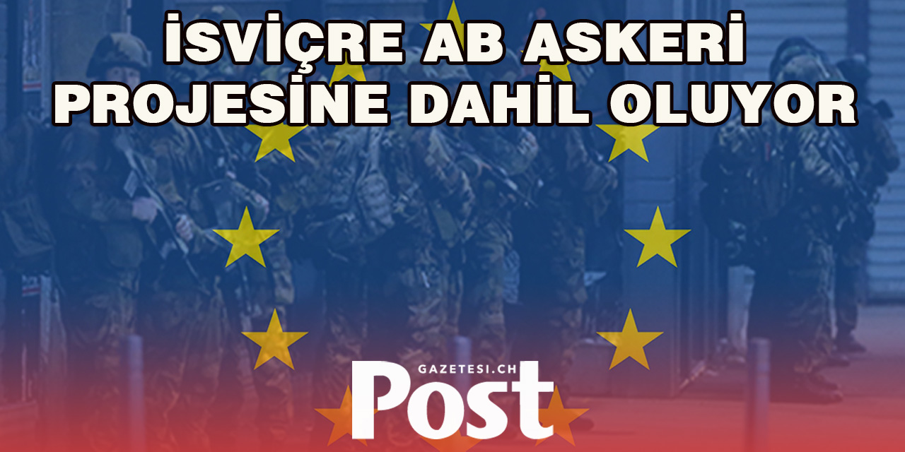 İsviçre, AB’nin Askeri Projesine Katılıyor