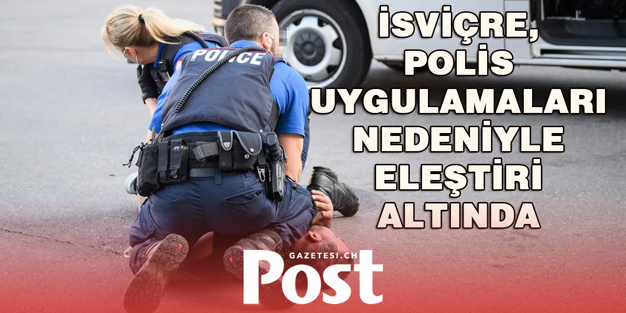 İsviçre’de Polis Şiddeti İddiaları Gündemde