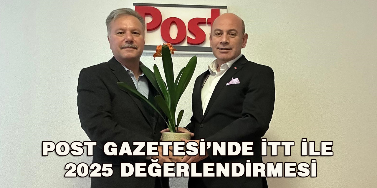 ITT Başkanı Suat Şahin’den Post Gazetesi’ne Ziyaret