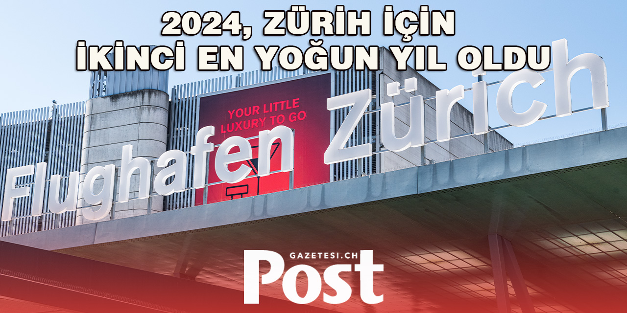 Zürih Havalimanı 2024’te Rekor Kırdı