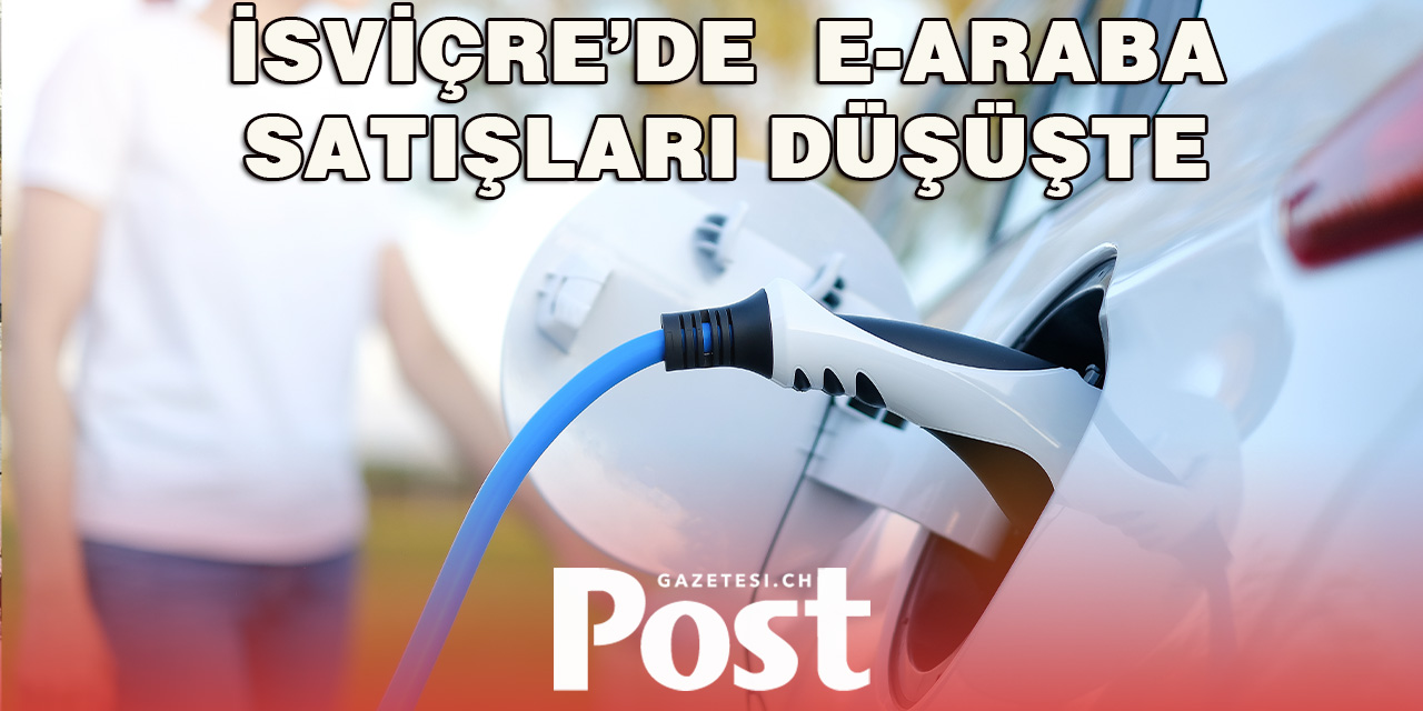 İsviçre’de  e-araba satışları düşüşte