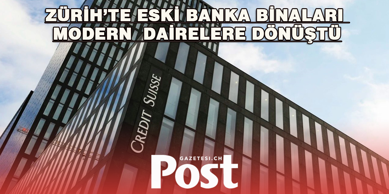 Zürih Oerlikon’da Eski Credit Suisse Ofisleri Konuta Dönüştü