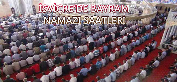 İSVİÇRE’DE BAYRAM NAMAZI SAATLERİ