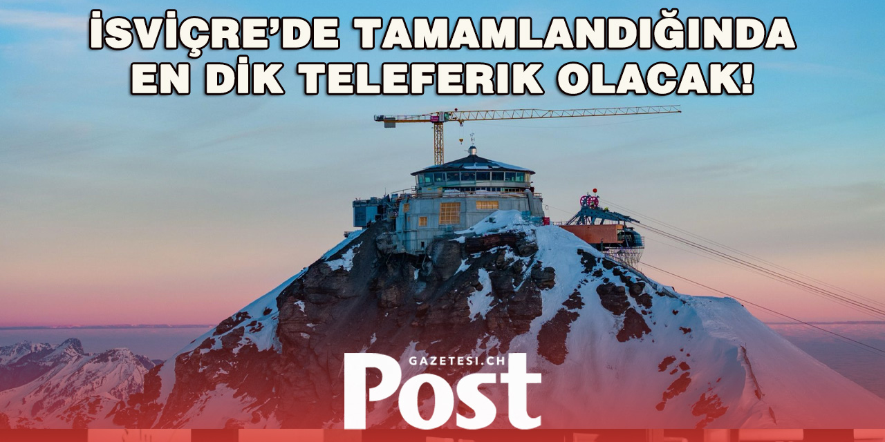 İsviçre’de dünyanın en dik teleferiği  yapıldı.