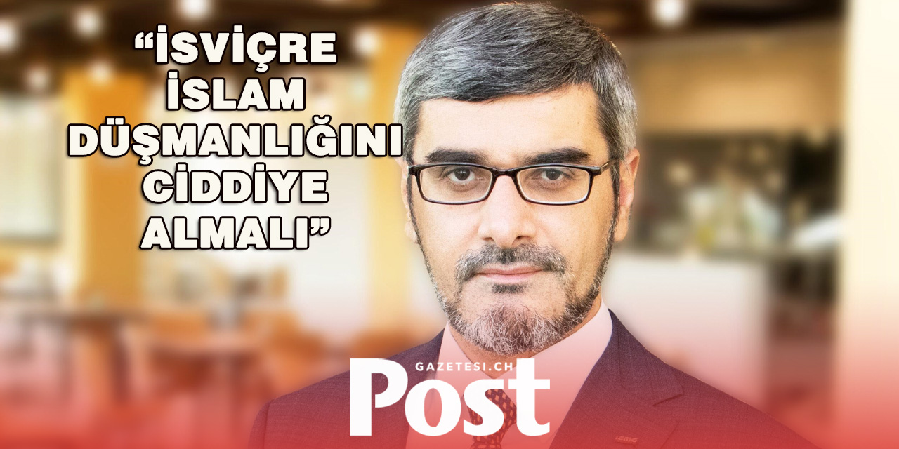 "İsviçre İslam düşmanlığını ciddiye almalı"