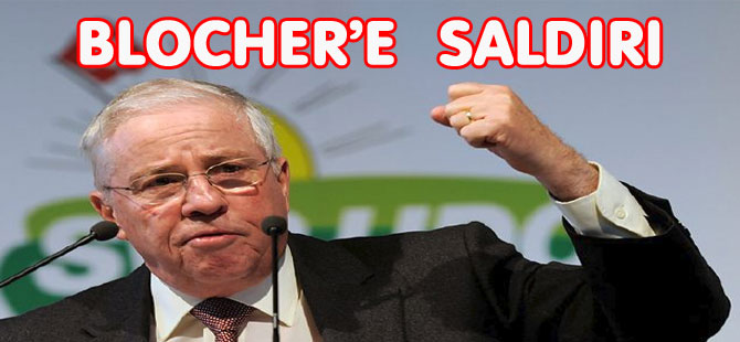 BLOCHER’E  SALDIRI