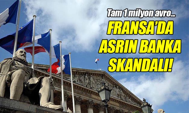 FRANSA’DA ASRIN BANKA SKANDALI