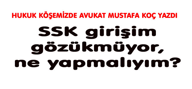 SSK girişim gözükmüyor, ne yapmalıyım?