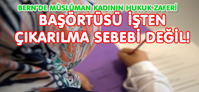 BAŞÖRTÜSÜ İŞTEN ÇIKARILMA SEBEBİ DEĞİL!