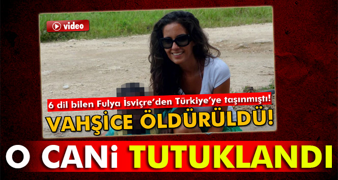 FULYA ÖZDEMİR'İN KATİL ZANLISI YAKALANDI