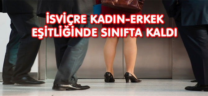 İSVİÇRE KADIN-ERKEK EŞİTLİĞİNDE SINIFTA KALDI