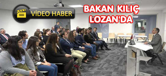 BAKAN KILIÇ LOZAN'DA