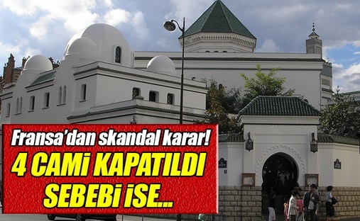 FRANSA’DA 4 CAMİ KAPATILDI