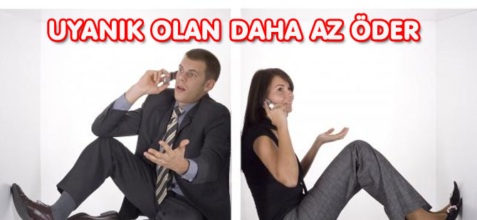 UYANIK OLAN DAHA AZ ÖDER