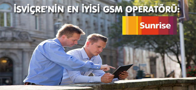 İSVİÇRE’NİN EN İYİSİ GSM OPERATÖRÜ: SUNRİSE