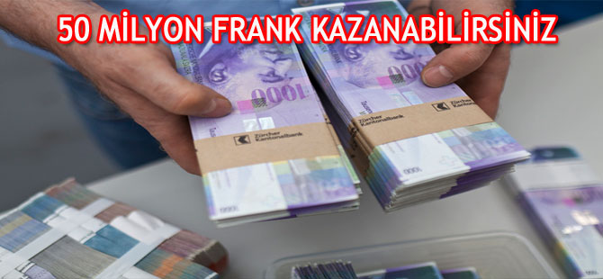 50 MİLYON FRANK KAZANABİLİRSİNİZ