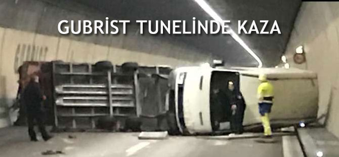 GUBRİST TUNELİ KAZA SONUCU KAPALI