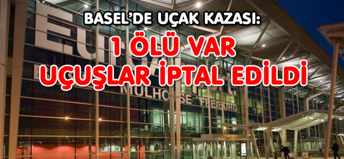 BASEL’DEN UÇUŞLAR İPTAL EDİLDİ