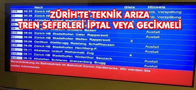 ZÜRİH’TE TREN SEFERLERİ İPTAL VEYA GECİKMELİ