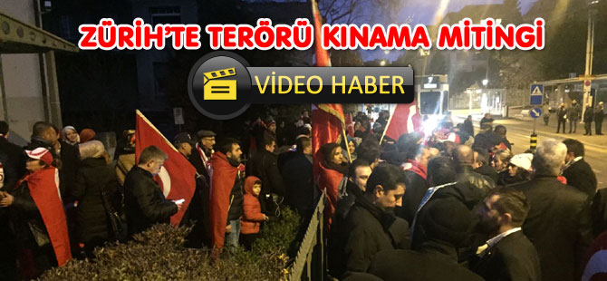 ZÜRİH’TE TERÖRÜ KINAMA MİTİNGİ