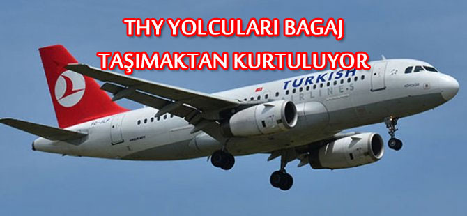 THY YOLCULARI BAGAJ TAŞIMAKTAN KURTULUYOR