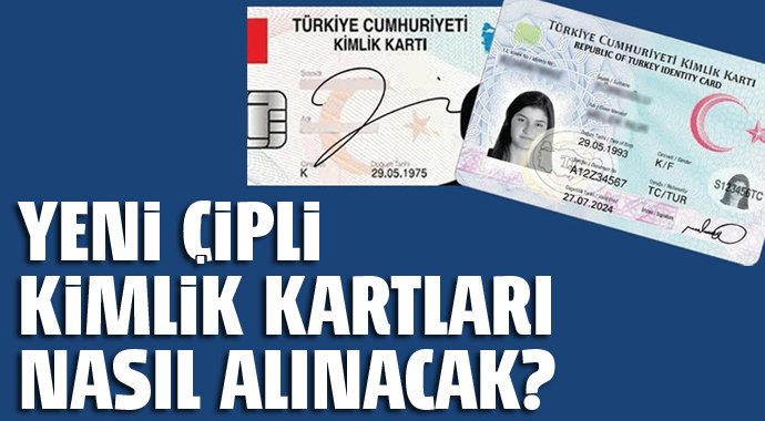 Yeni çipli kimlik kartları nasıl alınacak?