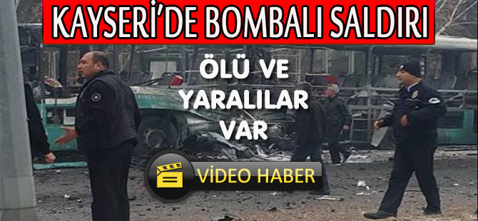 KAYSERİ’DE BOMBALI SALDIRI