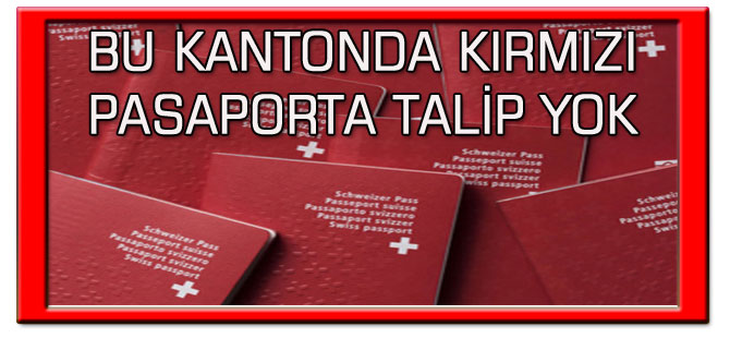 BU KANTONDA KIRMIZI PASAPORTA TALİP YOK