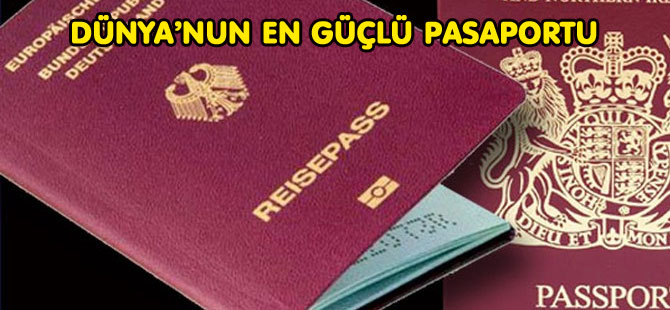 DÜNYA’NUN EN GÜÇLÜ PASAPORTU