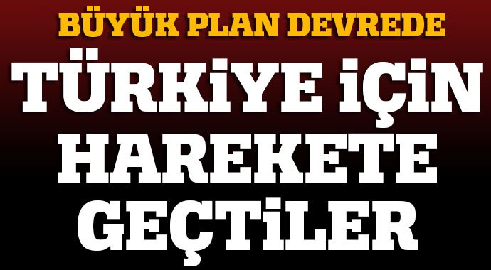 Türkiye'ye topyekün saldırı için harekete geçtiler