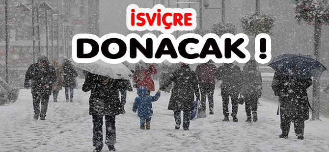 İSVİÇRE’YE DONNDURUCU SOĞUKLAR GELİYOR