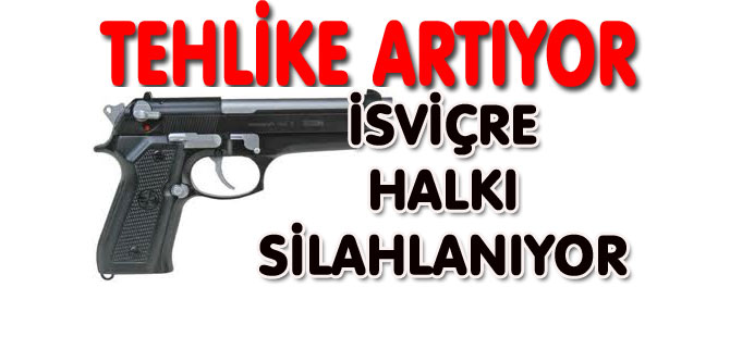 İSVİÇRE HALKI SİLAHLANIYOR