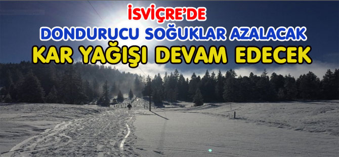 İSVİÇRE’DE KAR YAĞIŞI DEVAM EDECEK