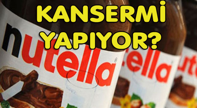 NUTELLA KANSERMİ YAPIYOR?