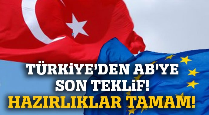 Türkiye'den AB'ye son teklif!