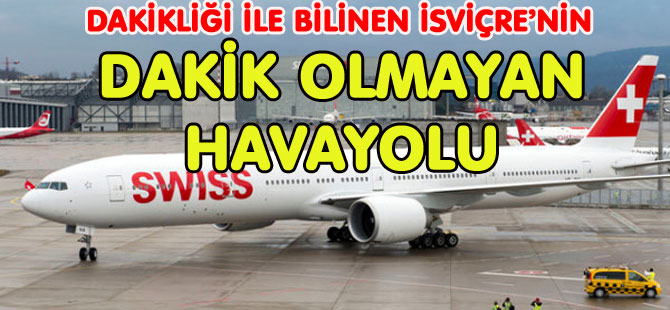 SWİSS’TE GECİKMELER OLDUKCA YOĞUN