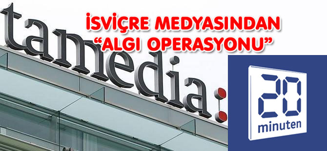 İSVİÇRE MEDYASINDAN ALGI OPERASYONU