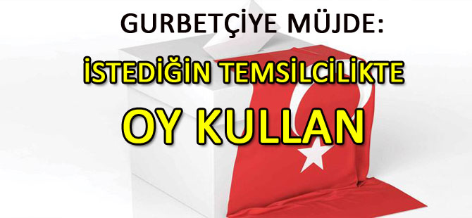 İSTEDİĞİN TEMSİLCİLİKTE OY KULLAN