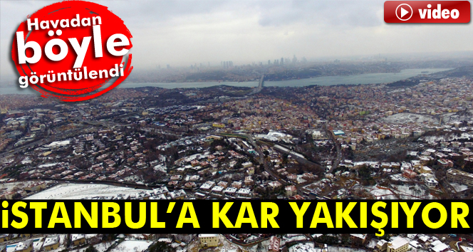 İstanbul'da doyumsuz kar manzarası havadan görüntülendi