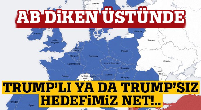 AB: Trump’lı ya da Trump’sız! Hedefimiz net…