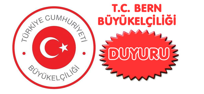 BERN BÜYÜKELÇİLİĞİNDEN DUYURU