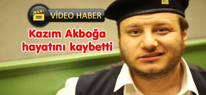 Komedyen Kazım Akboğa hayatını kaybetti