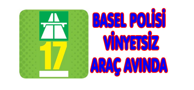 BASEL POLİSİ VİNYETSİZ ARAÇ AVINDA